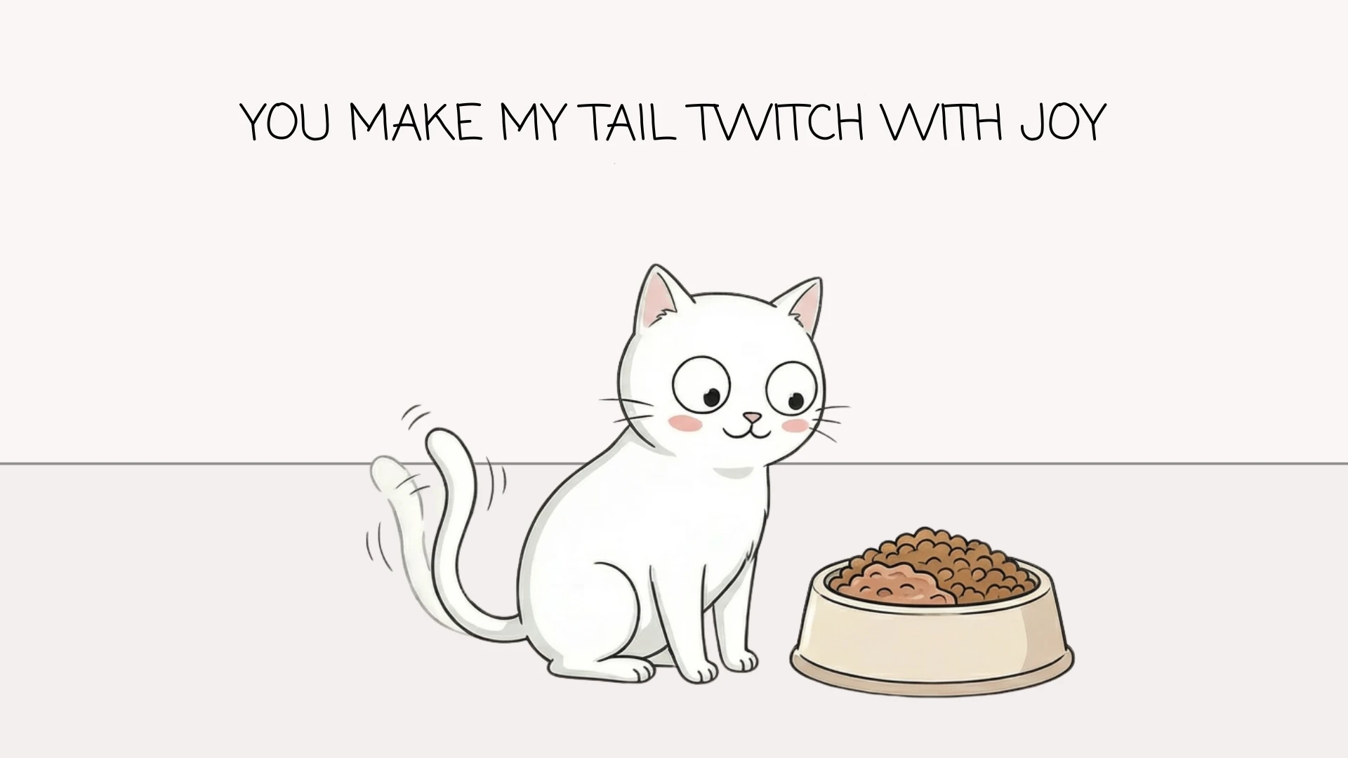 You make my tail twitch with joy